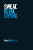 Gym Food Diary: Sweat is Fat Crying (blue)