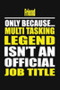 Friend Only Because Multi Tasking Legend Isn't An Official Job Title