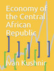Economy of the Central African Republic (Economy in Countries)