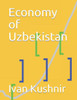 Economy of Uzbekistan (Economy in Countries)