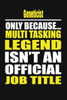 Geneticist Only Because Multi Tasking Legend Isn't An Official Job Title
