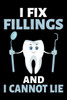 I Fix Fillings And I Cannot Lie