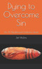 Dying to Overcome Sin (My Beloved Addiction)