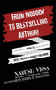 FROM NOBODY TO BESTSELLING AUTHOR!: How to Write, Publish & Market Your Book
