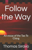 Follow the Way: An essay of the Tao Te Ching (Essays of the Tao Te Ching)