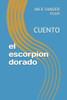el escorpion dorado: CUENTO (Spanish Edition)