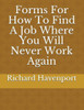 Forms For How To Find A Job Where You Will Never Work Again