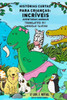 Histórias Curtas Para Crianças: Incríveis Aventuras Animais (Historias Cortas Para Niños: Aventuras Asombrosas de Animales) (Portuguese Edition)