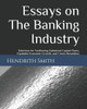 Essays on The Banking Industry: Solutions for Facilitating Optimized Capital Flows, Equitable Economic Growth, and Crises Resolution