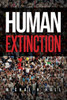 HUMAN EXTINCTION: THE IGNORED THREAT