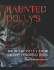 Haunted Dolly's: Haunted Dolls & Their Stories: Adult Coloring Book
