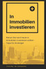 In Immobilien investieren: Warum Sie noch heute in Immobilien investieren sollten - Tipps für Einsteiger (German Edition)