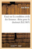 Essai sur la condition civile des femmes: thèse pour le doctorat (Sciences Sociales) (French Edition)