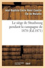 Le siège de Strasbourg pendant la campagne de 1870 (Histoire) (French Edition)