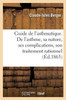 Guide de l'asthmatique. De l'asthme, sa nature, ses complications, son traitement rationnel, massage (French Edition)