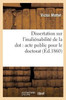 Dissertation sur l'inaliénabilité de la dot: acte public pour le doctorat (Sciences Sociales) (French Edition)