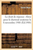 Le droit de réponse: thèse pour le doctorat soutenue le 6 novembre 1900 (Sciences Sociales) (French Edition)