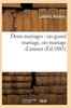 Deux mariages: un grand mariage, un mariage d'amour (Litterature) (French Edition)