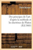 Des principes de l'art: d'après la méthode et les doctrines de Platon (Litterature) (French Edition)