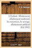 L'Enfant. L'allaitement: allaitement maternel, les nourrices, le sevrage, allaitement artificiel (Sciences) (French Edition)