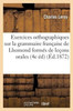 Exercices orthographiques sur la grammaire française de Lhomond: formés de leçons orales (Langues) (French Edition)