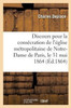 Discours pour la consécration de l'église métropolitaine de Notre-Dame de Paris (Litterature) (French Edition)