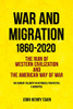 War and Migration 1860-2020: The Ruin of Western Civilization and the American Way of War