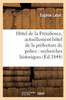Hôtel de la Présidence, actuellement hôtel de la préfecture de police: recherches historiques (Histoire) (French Edition)