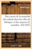 Des causes de la mortalité des enfants dans les villes de fabrique, et des moyens d'y remédier (Sciences) (French Edition)