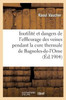 Inutilité et dangers de l'effleurage des veines pendant la cure thermale de Bagnoles-de-l'Orne (Sciences) (French Edition)
