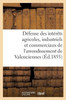 Défense des intérêts agricoles, industriels et commerciaux de l'arrondissement de Valenciennes. (Sciences) (French Edition)