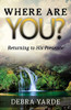 Where are you? Returning to His Presence