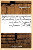Expectoration et composition des crachats dans les diverses maladies de l'appareil respiratoire (Sciences) (French Edition)