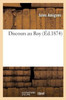 Discours au Roy (French Edition)