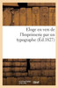Eloge en vers de l'Imprimerie par un typographe (French Edition)