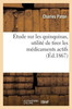 Étude sur les quinquinas. Utilité de tirer les médicaments actifs (French Edition)
