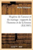 Hygiène de l'amour et du mariage: rapports de l'homme et de la femme (Sciences) (French Edition)