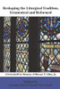 Reshaping the Liturgical Tradition: Ecumenical and Reformed