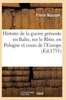 Histoire de la guerre présente, Italie, sur le Rhin, en Pologne et des cours de l'Europe (French Edition)