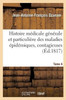 Histoire médicale générale et particulière des maladies épidémiques, contagieuses Tome 4 (Sciences) (French Edition)