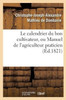 Le calendrier du bon cultivateur, ou Manuel de l'agriculteur praticien (Savoirs Et Traditions) (French Edition)