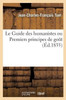 Le Guide des humanistes, ou Premiers principes de gout, développés par des remarques (French Edition)
