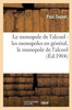 Le monopole de l'alcool: les monopoles en général, le monopole de l'alcool sous ses différentes (Sciences Sociales) (French Edition)