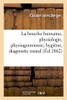La bouche humaine, physiologie, physiognomonie, hygiène, diagnostic moral (French Edition)