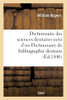 Dictionnaire des sciences dentaires, suivi d'un Dictionnaire de bibliographie dentaire (French Edition)