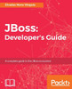 JBoss: Developer's Guide: A complete guide to the JBoss ecosystem