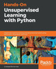 Hands-On Unsupervised Learning with Python: Implement machine learning and deep learning models using Scikit-Learn, TensorFlow, and more