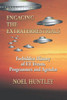 Engaging the Extraterrestrials: Forbidden History of ET Events, Programmes and Agendas