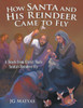 How Santa and His Reindeer Came to Fly: A Touch from Christ Made Santa's Reindeer Fly