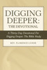 Digging Deeper: the Devotional: A Thirty-Day Devotional for Digging Deeper: the Bible Study